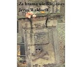 Za bramą wielkiej ciszy. Dwieście lat dziejów Powązek - Jerzy Waldorff