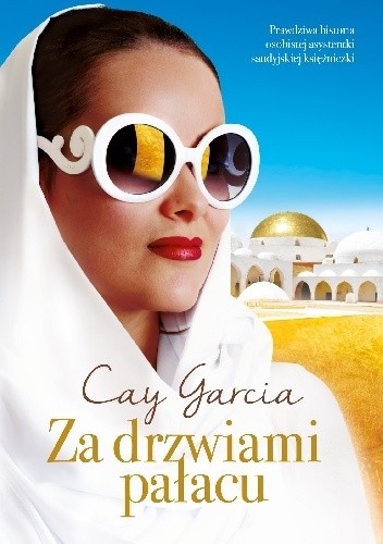 Za drzwiami pałacu. W służbie saudyjskiej księżniczki - Cay Garcia