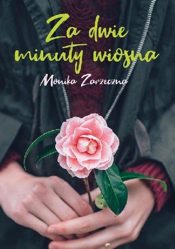 Za dwie minuty wiosna - Monika Zarzeczna