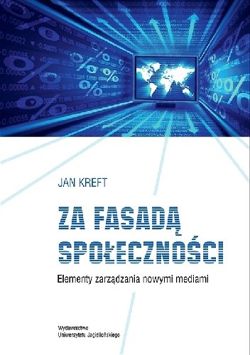 Za fasadą społeczności. Elementy zarządzania nowymi mediami - Jan Kreft