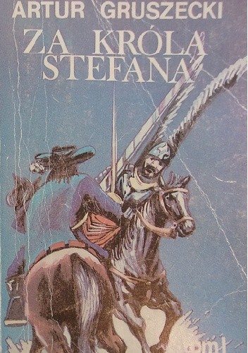 Za króla Stefana Tom I - Artur Gruszecki