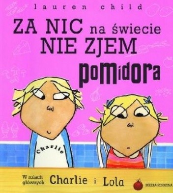 Za nic na świecie nie zjem pomidora - Lauren Child