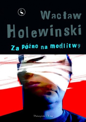 Za późno na modlitwę - Wacław Holewiński