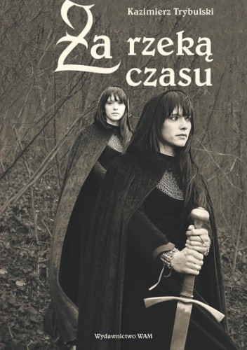 Za rzeką czasu - Kazimierz Trybulski