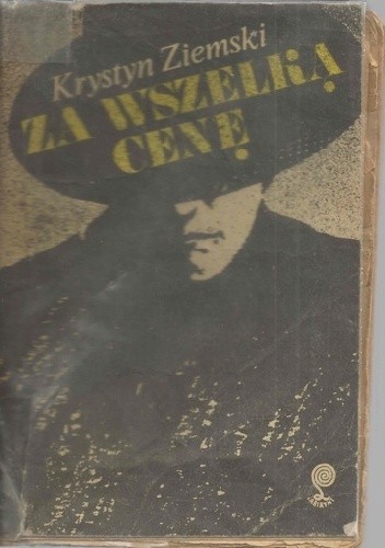 Za wszelką cenę - Krystyn Ziemski