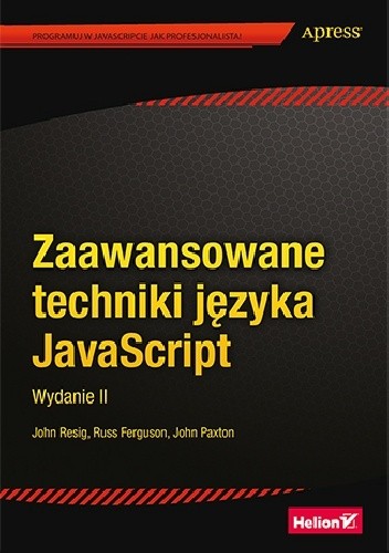Zaawansowane techniki języka JavaScript. Wydanie II - John Resig