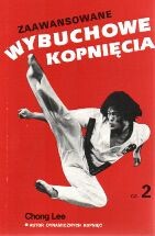 Zaawansowane wybuchowe kopnięcia. Część 2 - Lee Chong