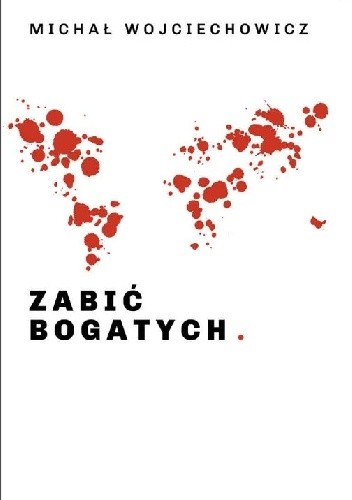 Zabić bogatych - Michał W. Pistolet