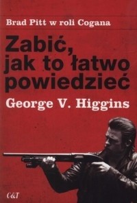 Zabić, jak to łatwo powiedzieć - George Vincent Higgins