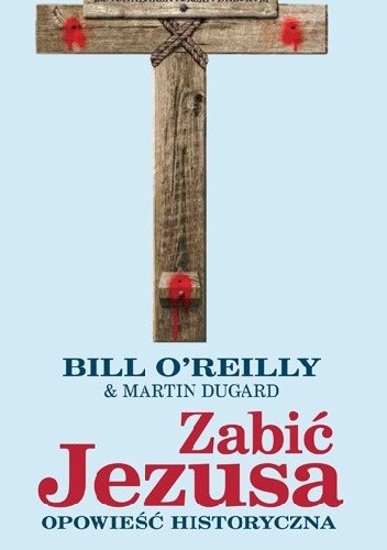 Zabić Jezusa. Opowieść historyczna - Martin Dugard