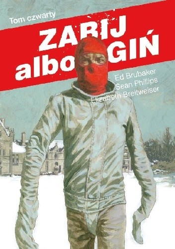 Zabij albo zgiń. Tom czwarty - Ed Brubaker