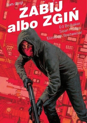 Zabij albo zgiń. Tom drugi - Ed Brubaker