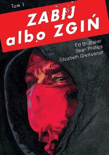 Zabij albo zgiń. Tom pierwszy - Ed Brubaker