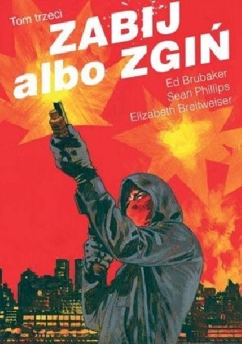 Zabij albo zgiń. Tom trzeci - Ed Brubaker