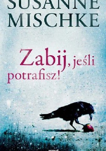 Zabij, jeśli potrafisz! - Susanne Mischke