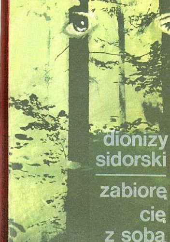 Zabiorę cię z sobą - Dionizy Sidorski
