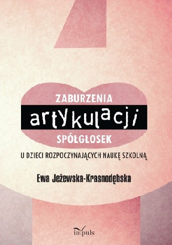 Zaburzenia artykulacji spółgłosek u dzieci rozpoczynających naukę szkolną - Ewa Jeżewska-Krasnodębska