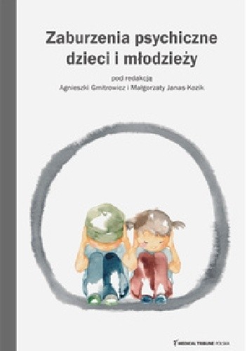 Zaburzenia psychiczne dzieci i młodzieży - Agnieszka Gmitrowicz