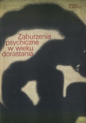 Zaburzenia psychiczne w wieku dorastania - Irving Weiner