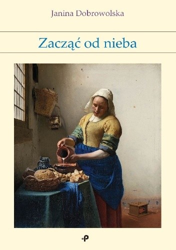 Zacząć od nieba - Janina Dobrowolska