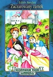 Zaczarowany zamek - Edith Nesbit