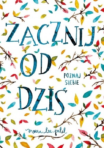 Zacznij od dziś. Poznaj siebie - Meera Lee Patel