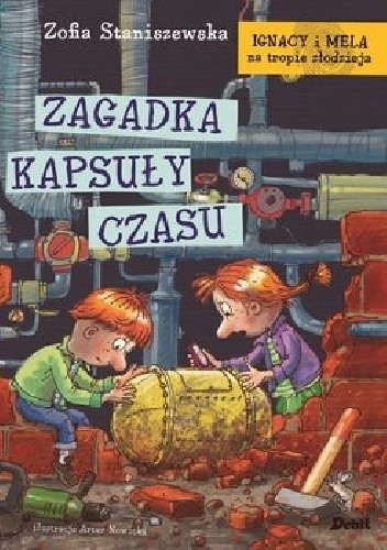 Zagadka kapsuły czasu. Ignacy i Mela na tropie złodzieja. Tom 6 - Zofia Staniszewska