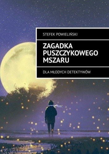 Zagadka Puszczykowego Mszaru - Stefek Powieliński
