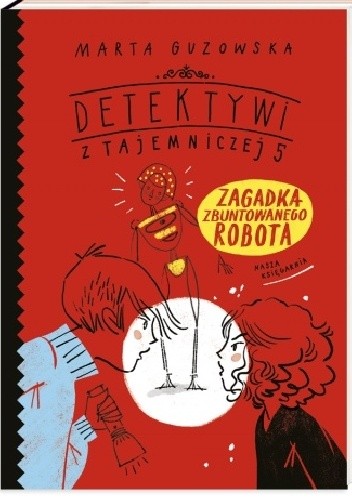 Zagadka zbuntowanego robota - Marta Guzowska