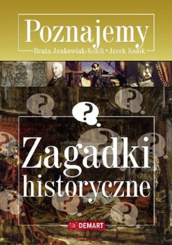 Zagadki historyczne. Poznajemy - Beata Jankowiak-Konik
