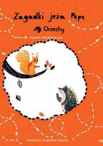 Zagadki jeża Pepe. Orzechy - Rozalia Niedźwiecka