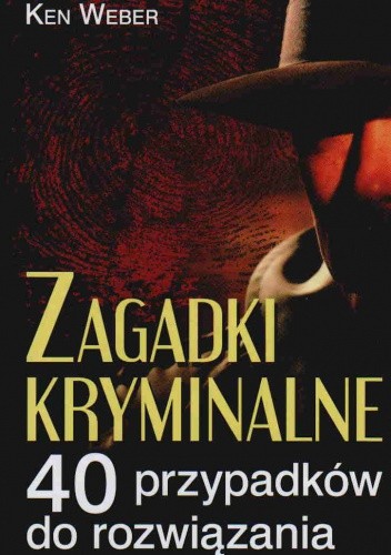 Zagadki kryminalne. 40 przypadków do rozwiązania - Ken Weber