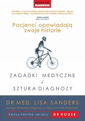 Zagadki medyczne i sztuka diagnozy : pacjenci opowiadają swoje historie - Lisa Sanders
