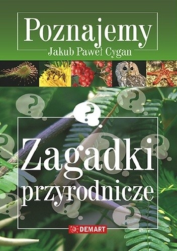 Zagadki przyrodnicze - Jakub Paweł Cygan
