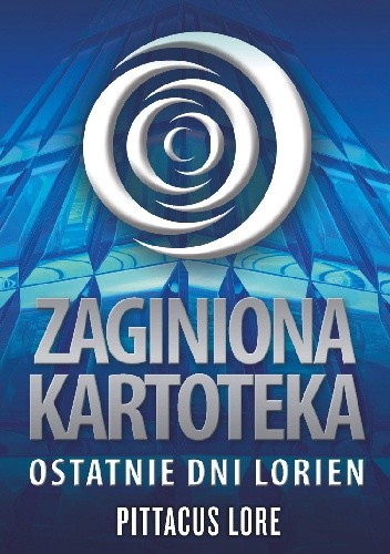 Zaginiona kartoteka. Ostatnie dni Lorien - Pittacus Lore
