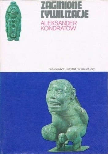 Zaginione cywilizacje - Aleksander Kondratow