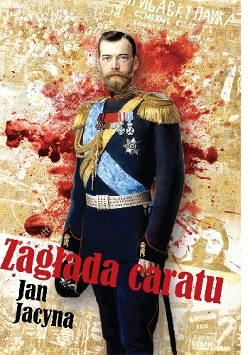 Zagłada caratu - Jan Jacyna