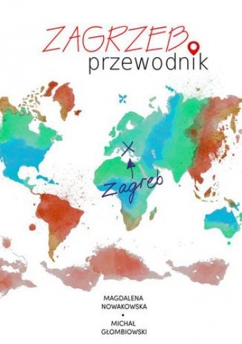 Zagrzeb. Przewodnik - Michał Głombiowski