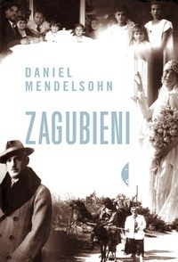 Zagubieni. W poszukiwaniu sześciorga spośród sześciu milionów - Daniel Mendelsohn