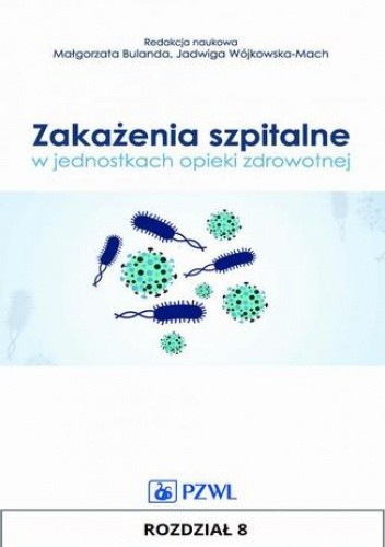 Zakażenia szpitalne w jednostkach opieki zdrowotnej. Rozdział 8 - Marta Walaszek