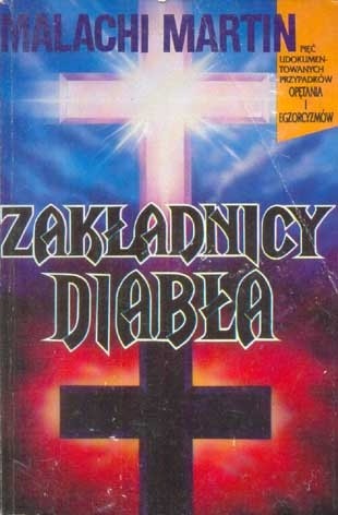 Zakładnicy diabła: autentyczne przypadki opętania i egzorcyzmów - Malachi Martin