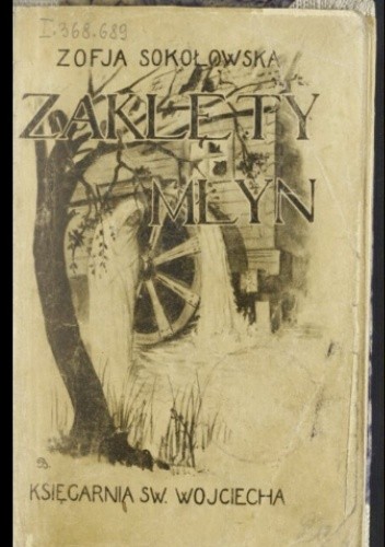 Zaklęty młyn: powieść - Zofia Sokołowska