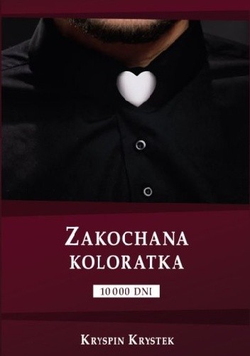 Zakochana koloratka. 10 000 dni - Kryspin Krystek