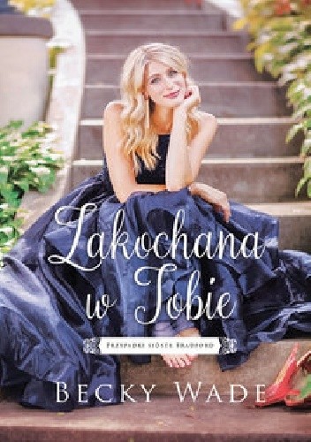 Zakochana w Tobie - Becky Wade