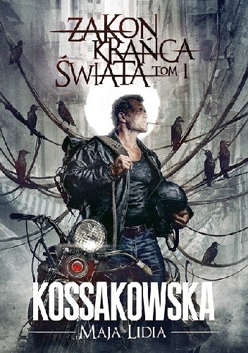 Zakon Krańca Świata: Tom 1 - Maja Lidia Kossakowska