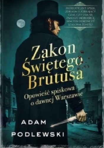 Zakon Świętego Brutusa. Opowieść spiskowa o dawnej Warszawie - Adam Podlewski