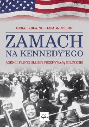 Zamach na Kennedy'ego. Agenci Tajnej Służby przerywają milczenie. - Gerald Blaine