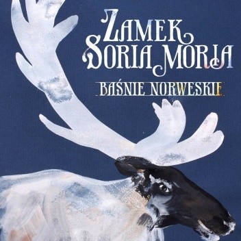 Zamek Soria Moria. Baśnie norweskie - Peter Christen Asbjørnsen