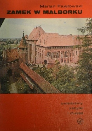 Zamek w Malborku - Marian Pawłowski