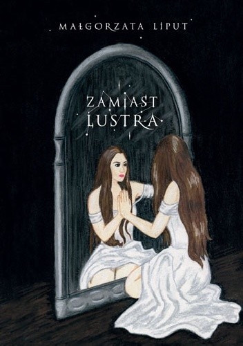 Zamiast lustra - Małgorzata Liput